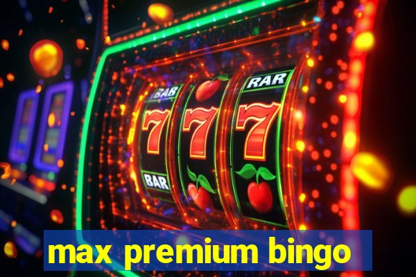 max premium bingo